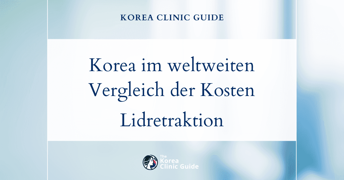 Korea im weltweiten Vergleich: die tatsächlichen Kosten einer Lidretraktionskorrektur in sechs führenden Behandlungsdestinationen