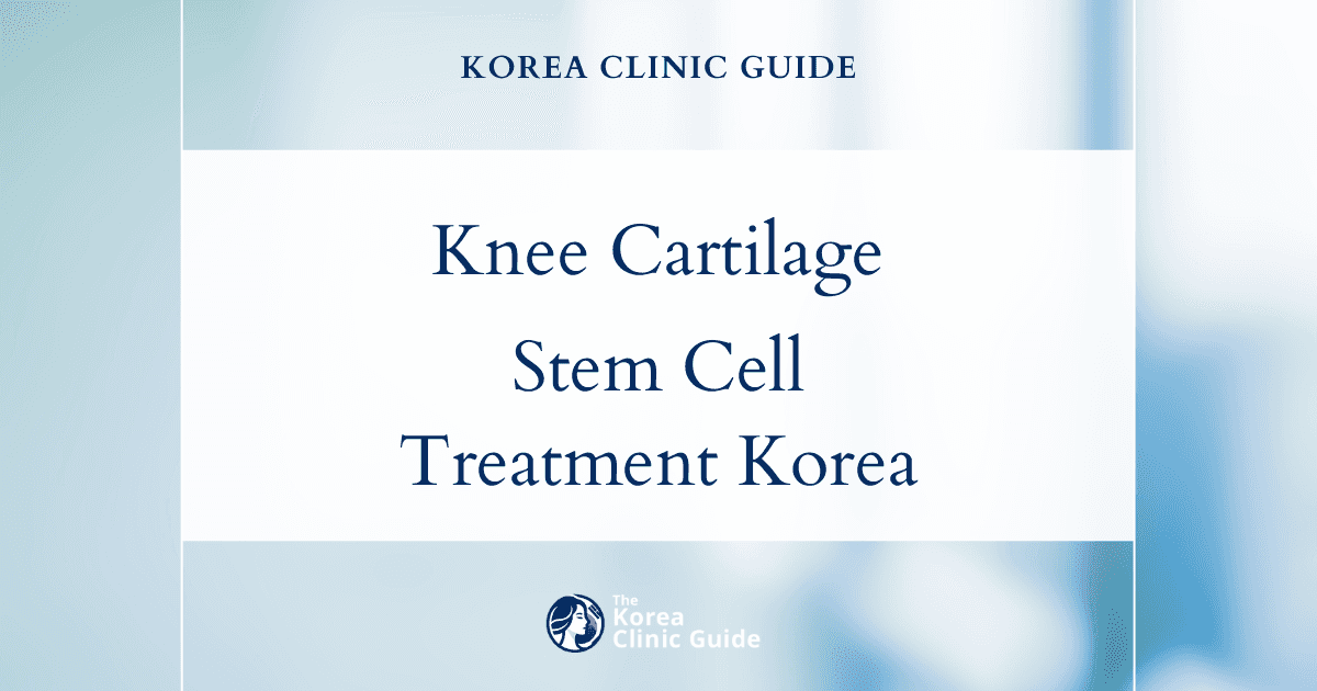 Knee Cartilage Damage: Stem Cells for Knee Cartilage Regeneration Procedures in Korea