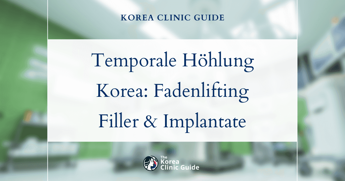 Eingesunkene Schläfen in Korea: Fadenlifting, Filler und Gesichtsimplantate erklärt