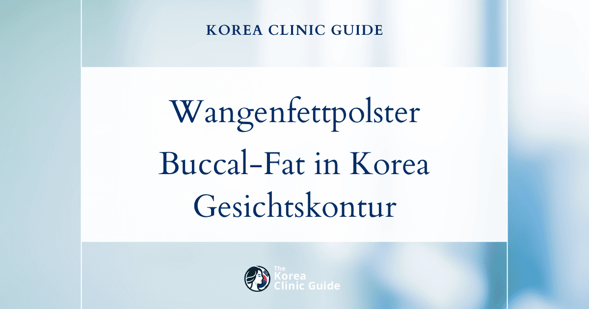 Behandlungsmöglichkeiten bei vergrößerten Wangenfettpolstern: Buccal-Fat-Entfernung in Korea zur Konturierung des Gesichts