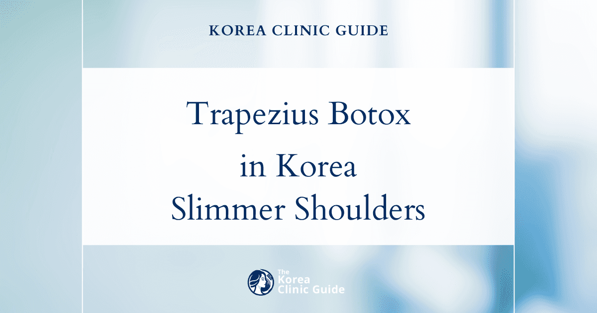Broad Shoulders Solutions: Trapezius Botox Procedures in Korea for Slimmer Shoulder Contours