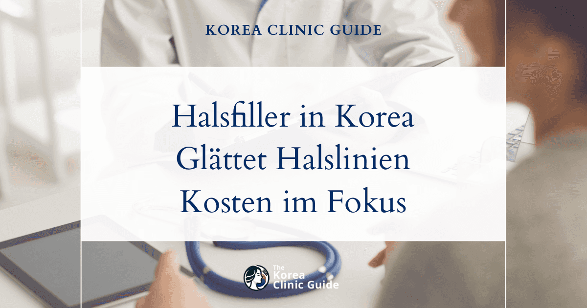 Fillerbehandlung am Hals in Korea | Die besten Kliniken, Kosten, Behandlungsarten und mehr