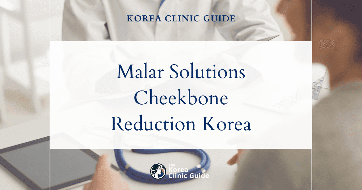 Malar Protrusion Solutions: Cheekbone Reduction Procedures in Korea for a Balanced Facial Contour