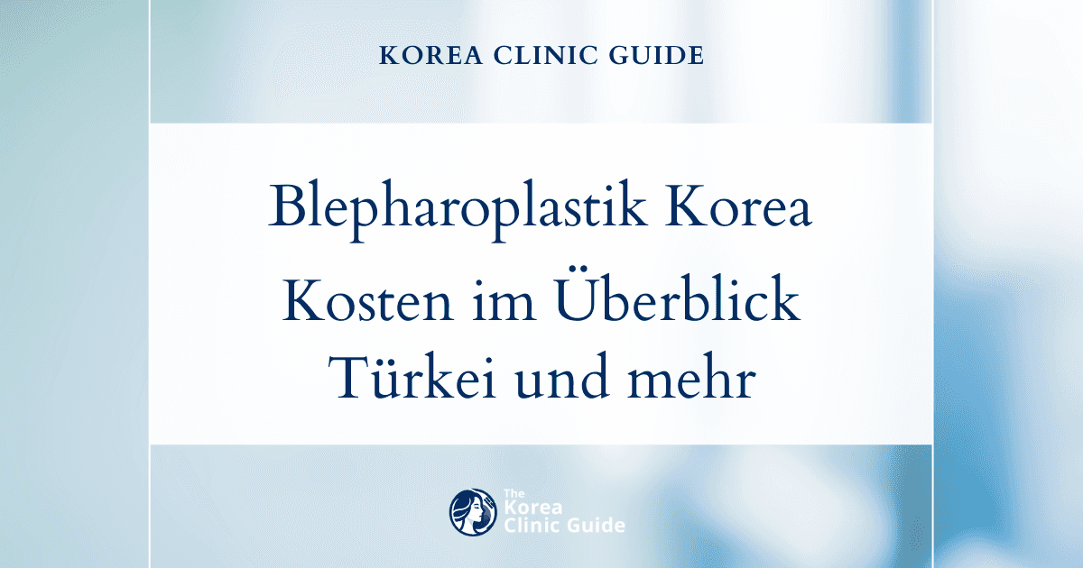 Koreanische Augenlidfettentfernung: weltweiter Kostenvergleich mit den USA, der Türkei und anderen Ländern