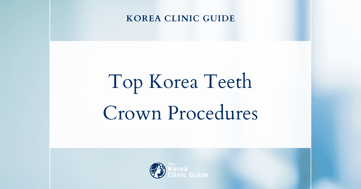 Discover Top Korea Teeth Crown Procedures for Cracked Tooth Repair and Dental Restoration