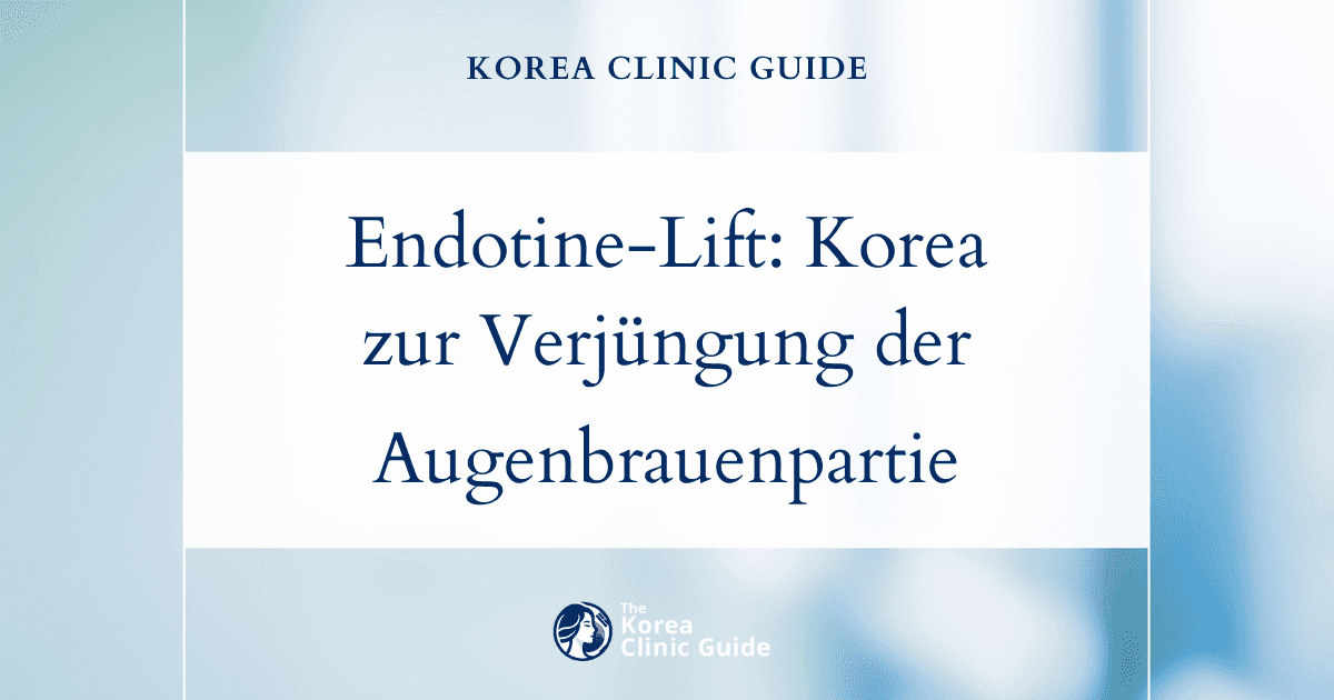 Lösungen für schwere Augenbrauen: Endotine-Lift in Korea zur Verjüngung der Augenbrauenpartie