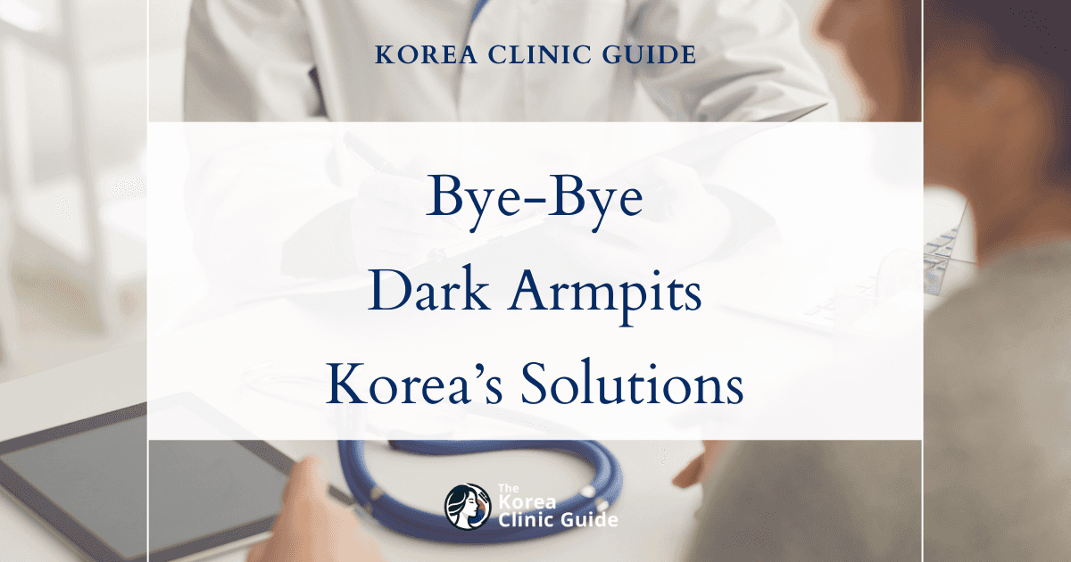 Say Goodbye to Dark Armpits: Armpit Whitening Procedures in Korea for Smooth, Even Skin