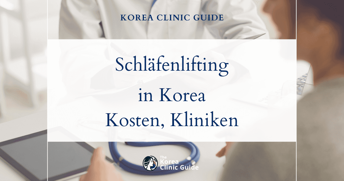 Schläfenlifting in Korea | Beste Kliniken, Kosten, Eingriffsarten & mehr
