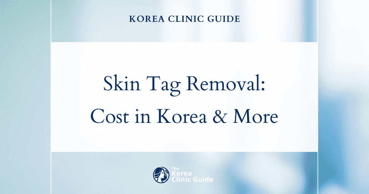 Korean vs Global Skin Tag Removal Costs: A Comprehensive Comparison for Medical Travelers