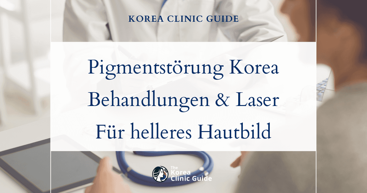 Überproduktion von Melanin: Die wichtigsten Behandlungen gegen Pigmentstörungen in Korea für ein klareres Hautbild