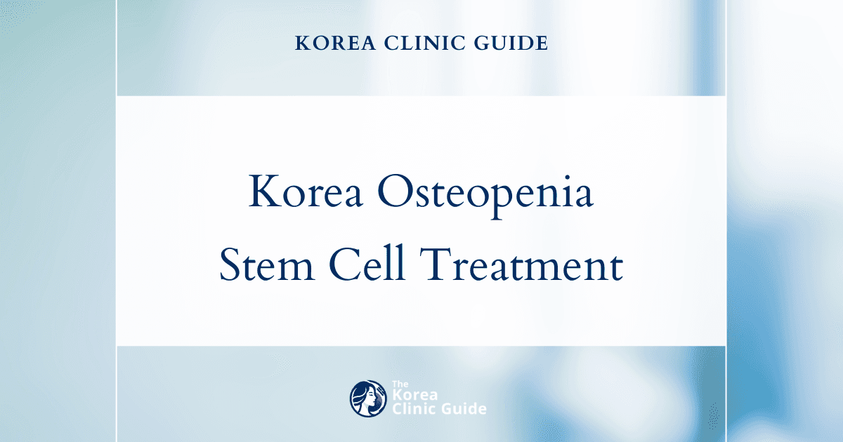 Korea Osteopenia Treatment with Stem Cell Injection: Innovative Solutions for Bone Health