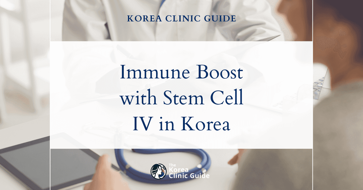 Immune Boost with Stem Cell IV Therapy: Advanced Treatments for Immune Health in Korea