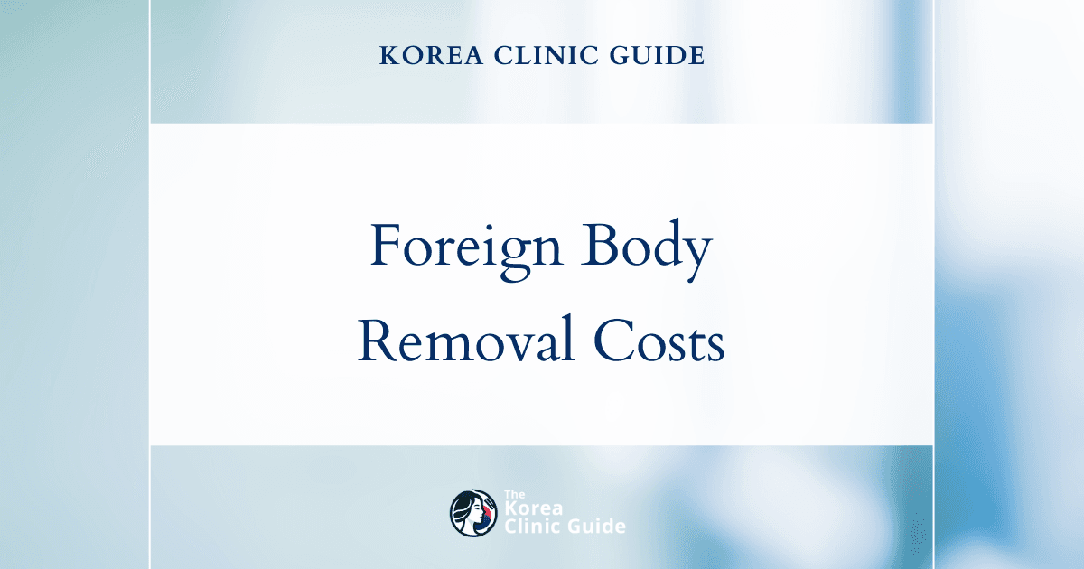 Comparing Costs: Why Korea Is a Top Destination for Foreign Body Removal vs Global Alternatives