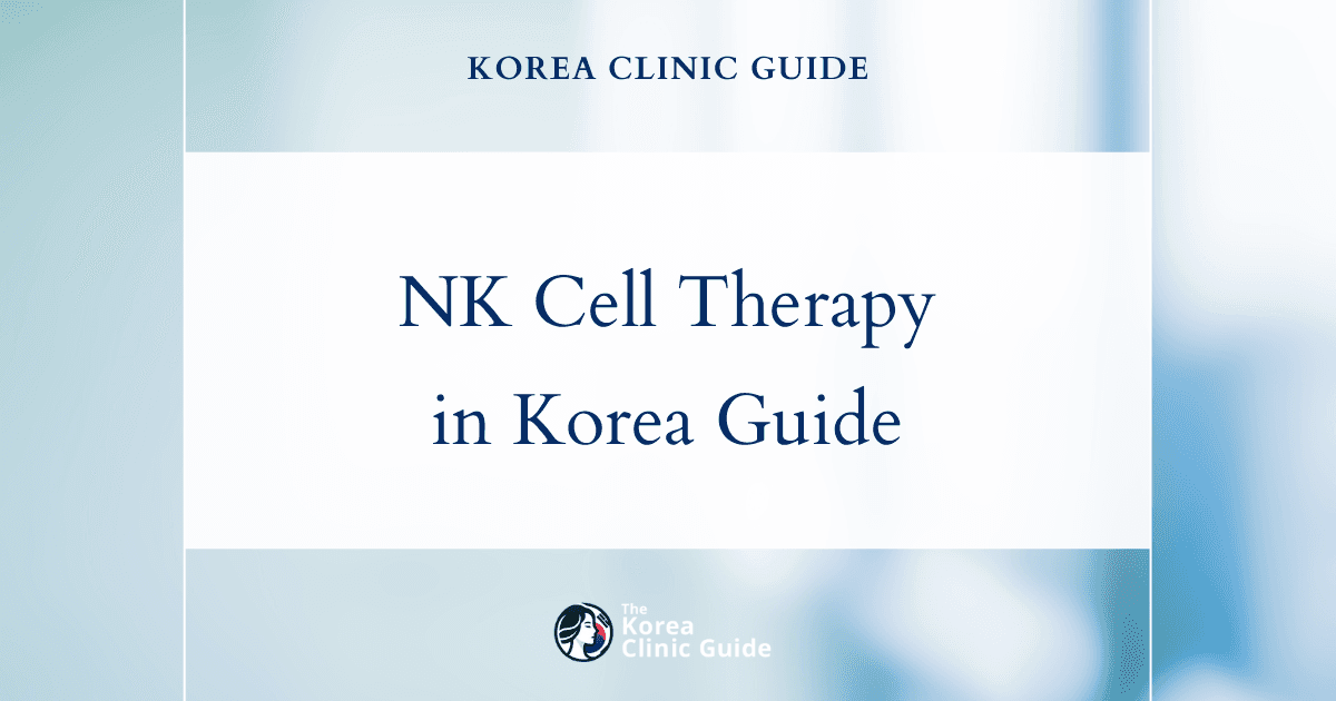 NK Cell Thraphy in Korea | Best Clinics, Costs, Procedure Types & More