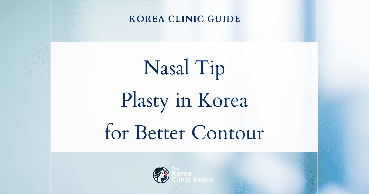 Nasal Tip Under-Rotation Solutions: Tip Plasty Procedures in Korea for Improved Nose Contour