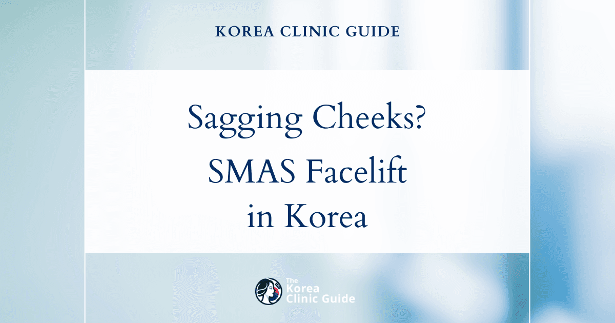 Sagging Lower Cheeks: Rejuvenate with SMAS Facelift Procedures in Korea