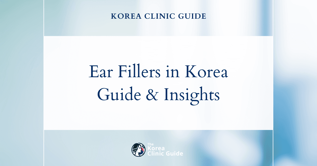 Ear Filler in Korea | Best Clinics, Costs, Procedure Types & More