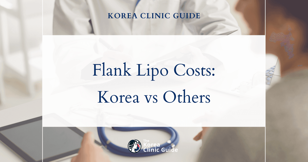 Korean Expertise in Flank Liposuction: A Cost Comparison with USA, Mexico, Turkey, and Thailand