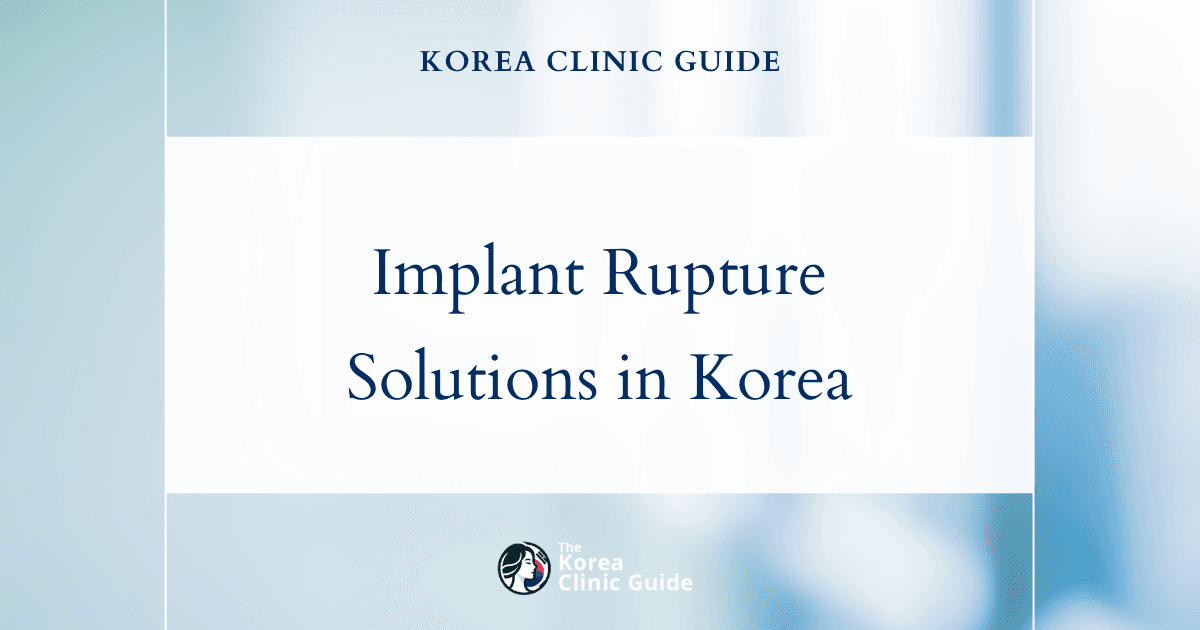 Implant Rupture Solutions in Korea: Revision Breast Surgery Procedures for Effective Treatment