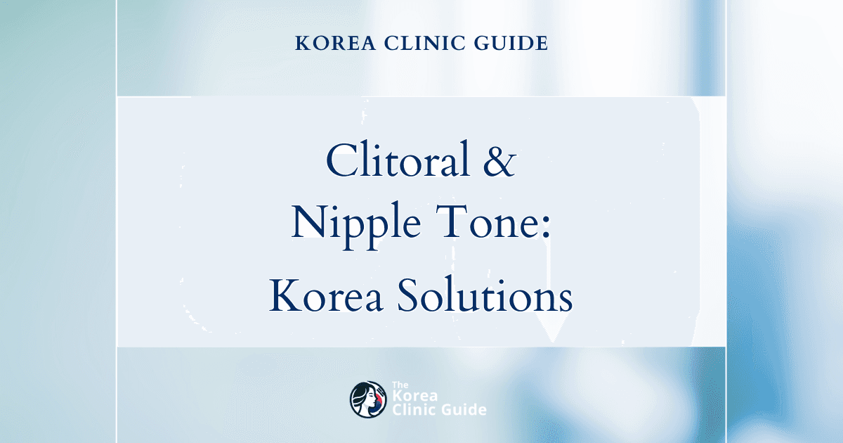 Clitoral Pigmentation Solutions: Nipple Bleaching Procedures in Korea for Even Skin Tone