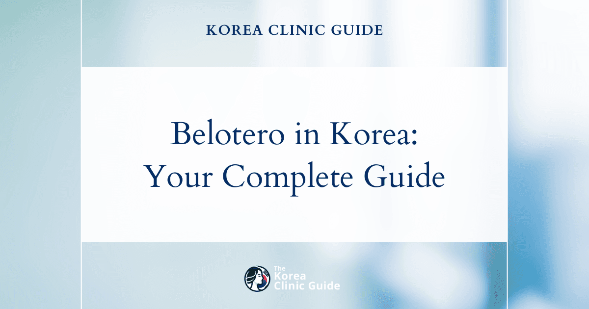 Exploring Belotero in Korea: Your Complete Guide to this Popular Cosmetic Treatment