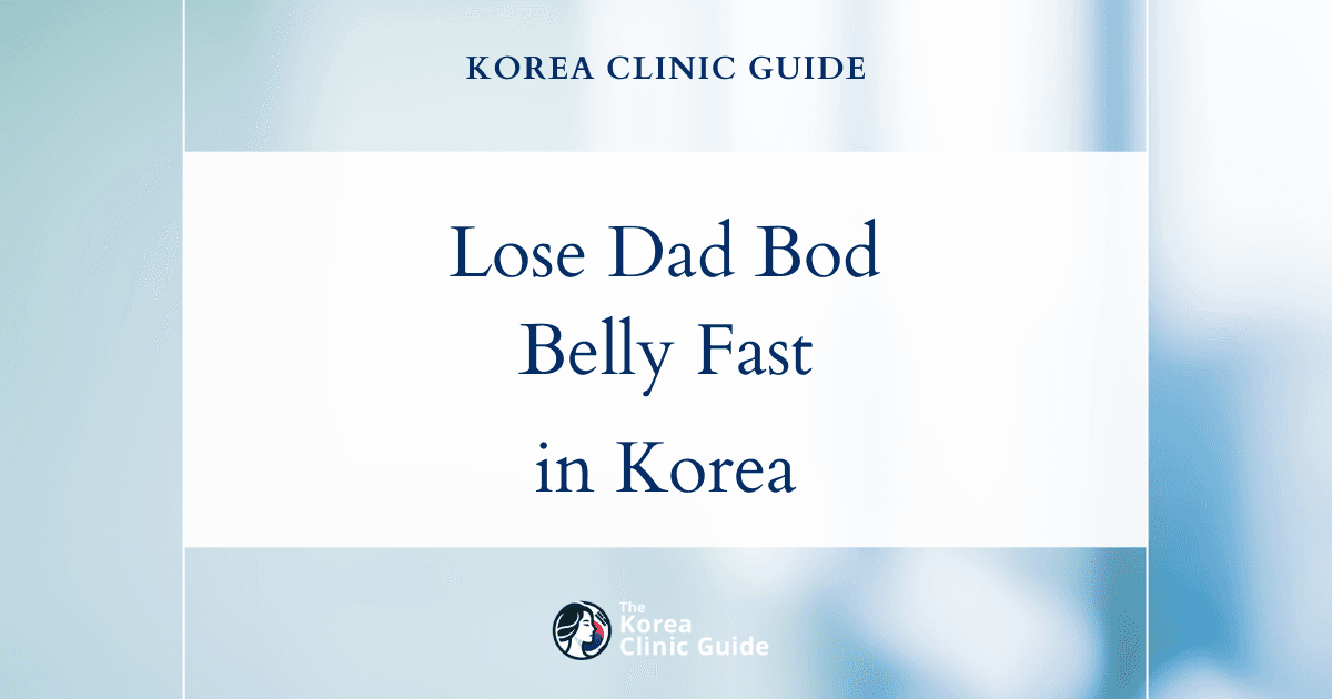 Lose Your Dad Bod Belly with Abdominal Liposuction: Top Solutions in Korea