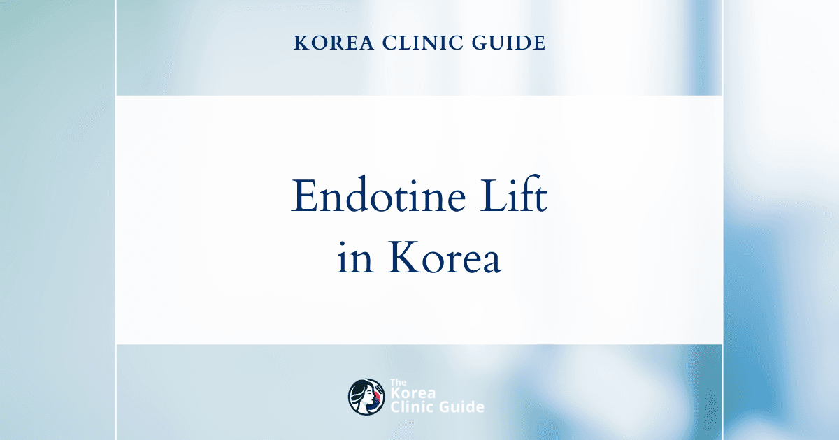 Endotine Lift in Korea | Best Clinics, Costs, Procedure Types & More