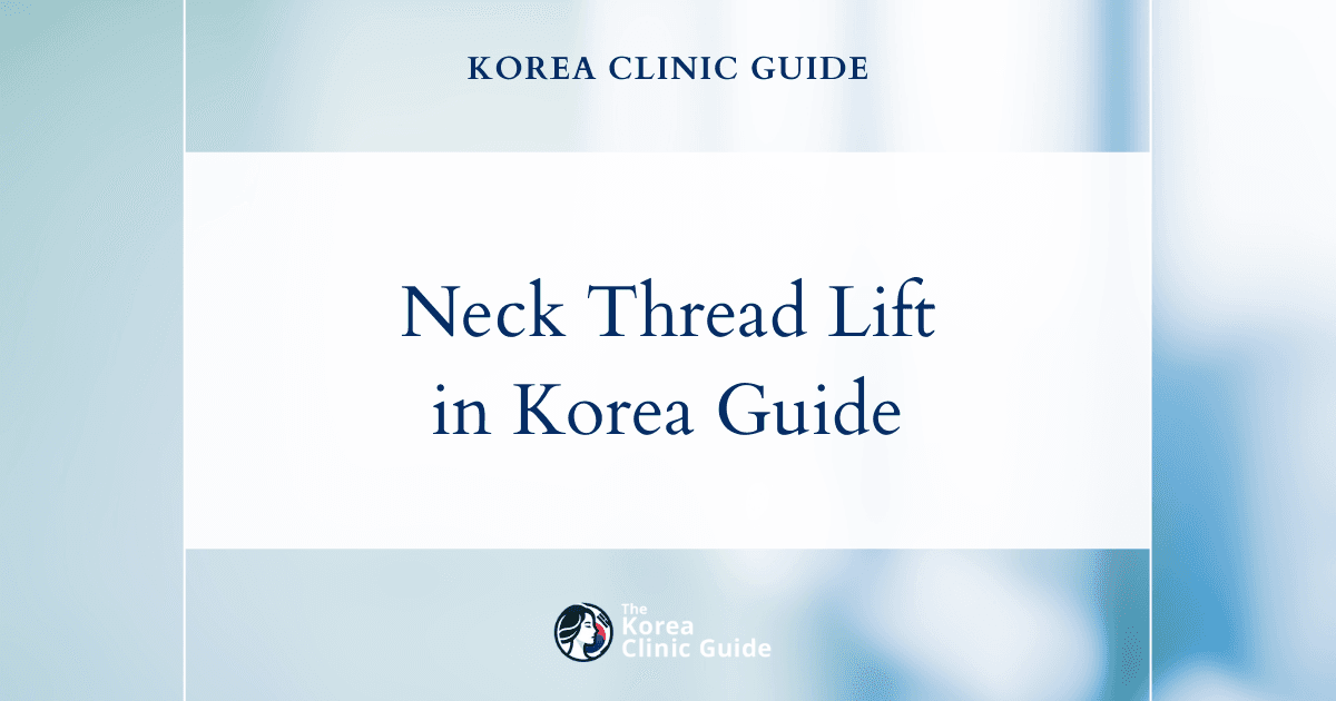 Neck Thread Lift in Korea | Best Clinics, Costs, Procedure Types & More