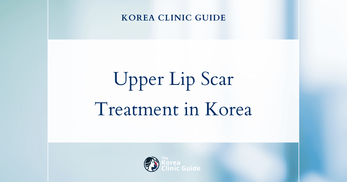 Effective Upper Lip Scar Treatment in Korea: Scar Removal Laser Procedures for Smooth Skin