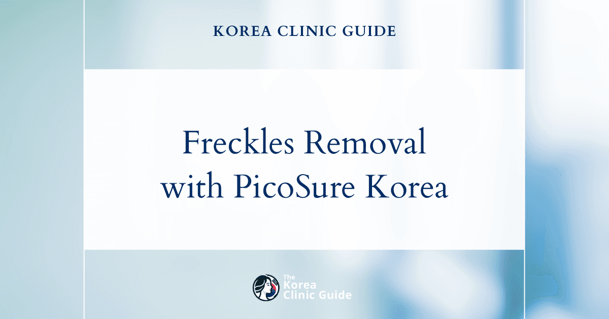 Effective Freckles Removal with PicoSure in Korea: Top Solution for Clear, Beautiful Skin