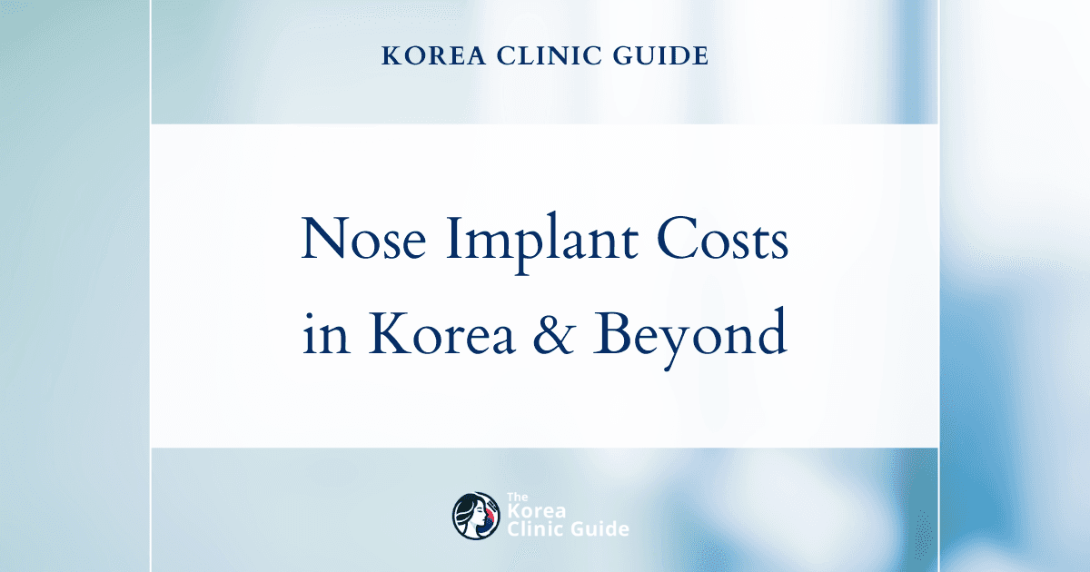 Discover the True Value of Nose Implant Surgery: South Korea vs Other Top Global Destinations