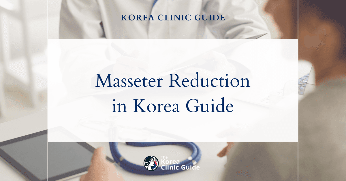 Masseter Reduction in Korea: Candidacy, Surgery, Recovery, Risks, and Travel Planning