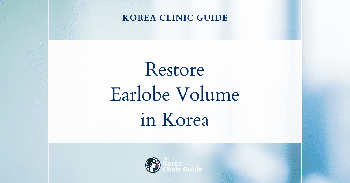 Restore Earlobe Volume Loss with Ear Filler Procedures in Korea