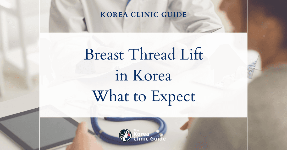 Breast Thread Lift in Korea | Best Clinics, Costs, Procedure Types & More