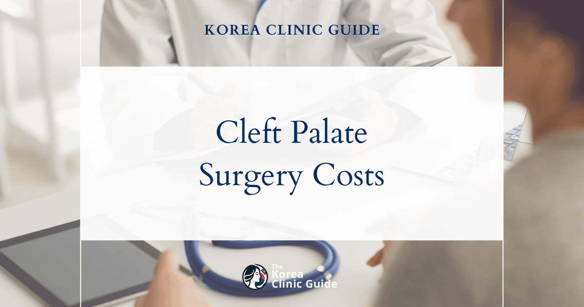 Comparing Global Costs: Cleft Palate Surgery in Korea vs. USA, UK, and Top Medical Destinations