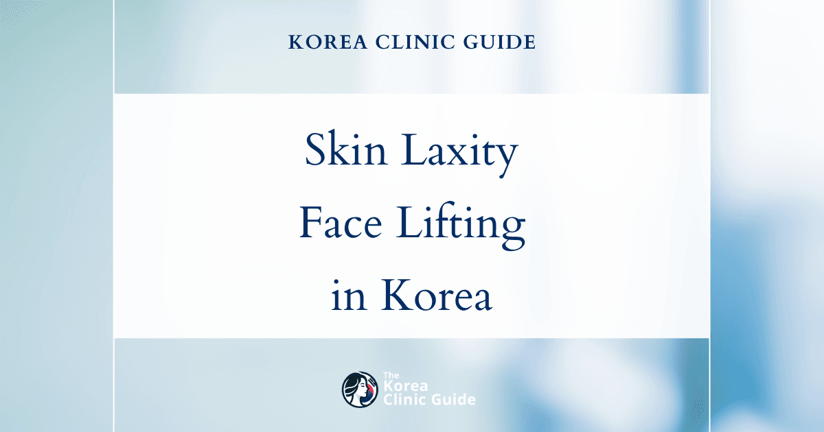 Skin Laxity Face Solutions: Ultherapy Lifting Procedures in Korea for Tighter, Younger-Looking Skin