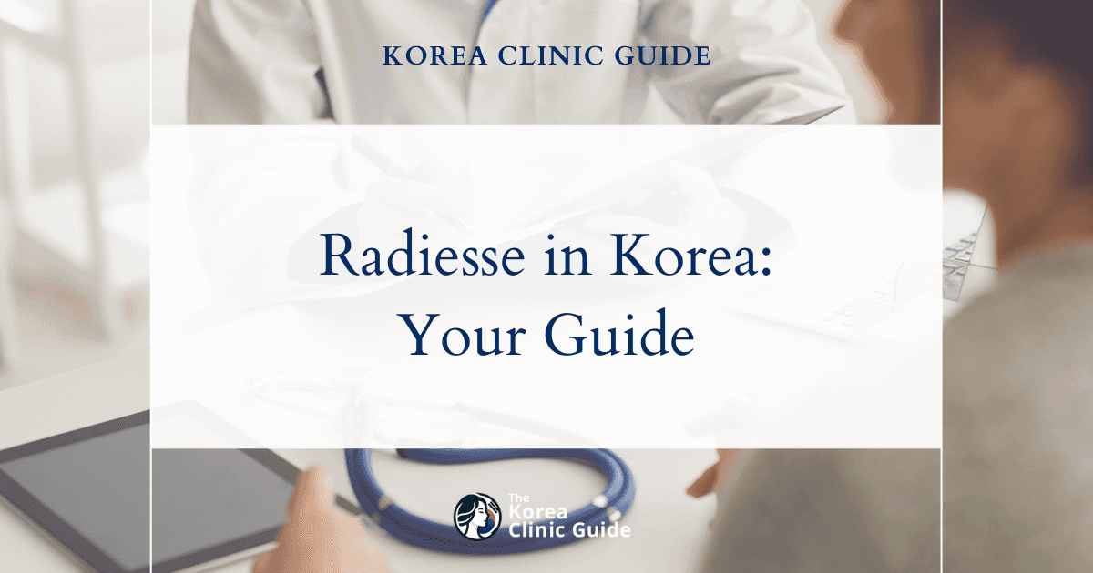 Exploring Radiesse in Korea: Your Comprehensive Guide to the Popular Dermal Filler