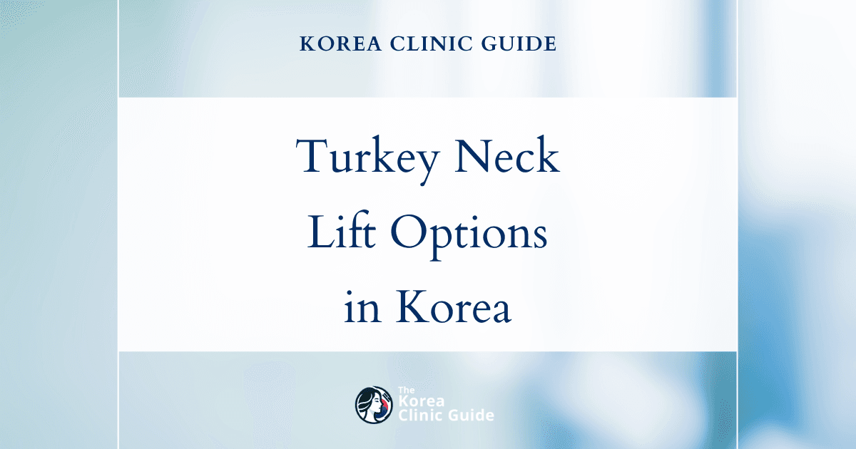 Turkey Neck Solutions: Face Lift, Neck Lift, and Neck Thread Lift Procedures in Korea