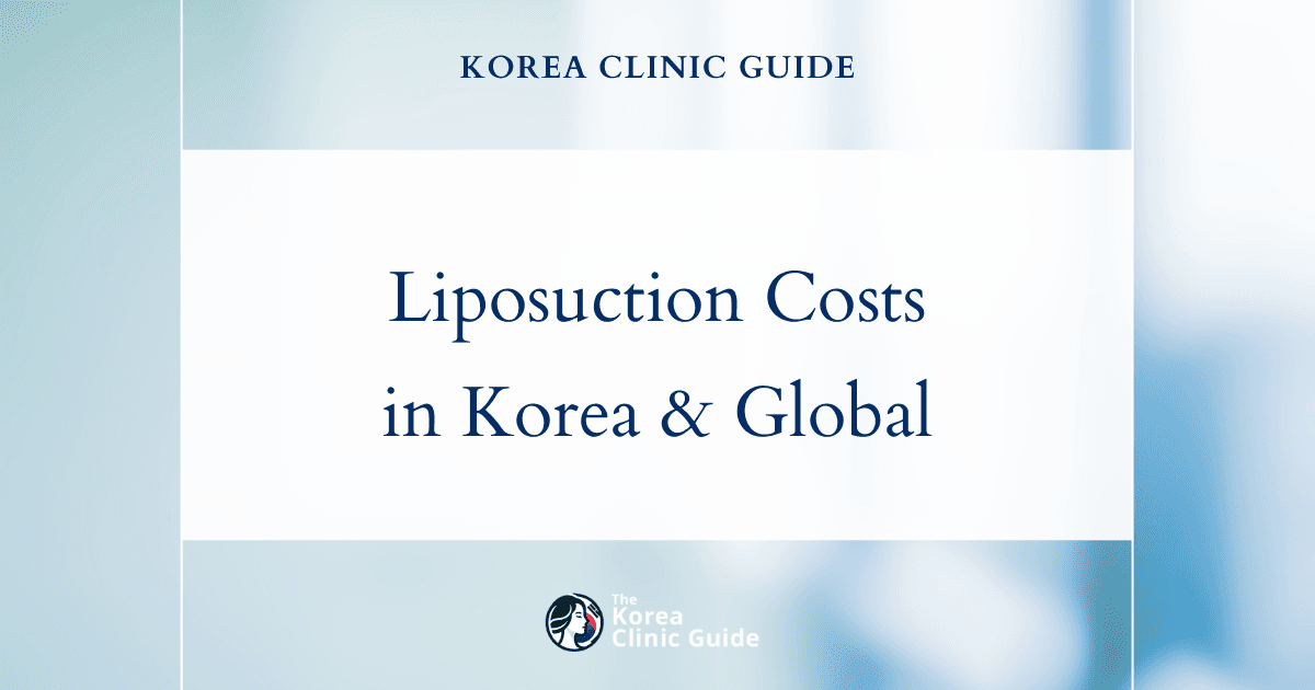 Global Liposuction Price Tag: A Deep Dive into Korea’s Full Body Liposuction Costs Compared to Top Countries