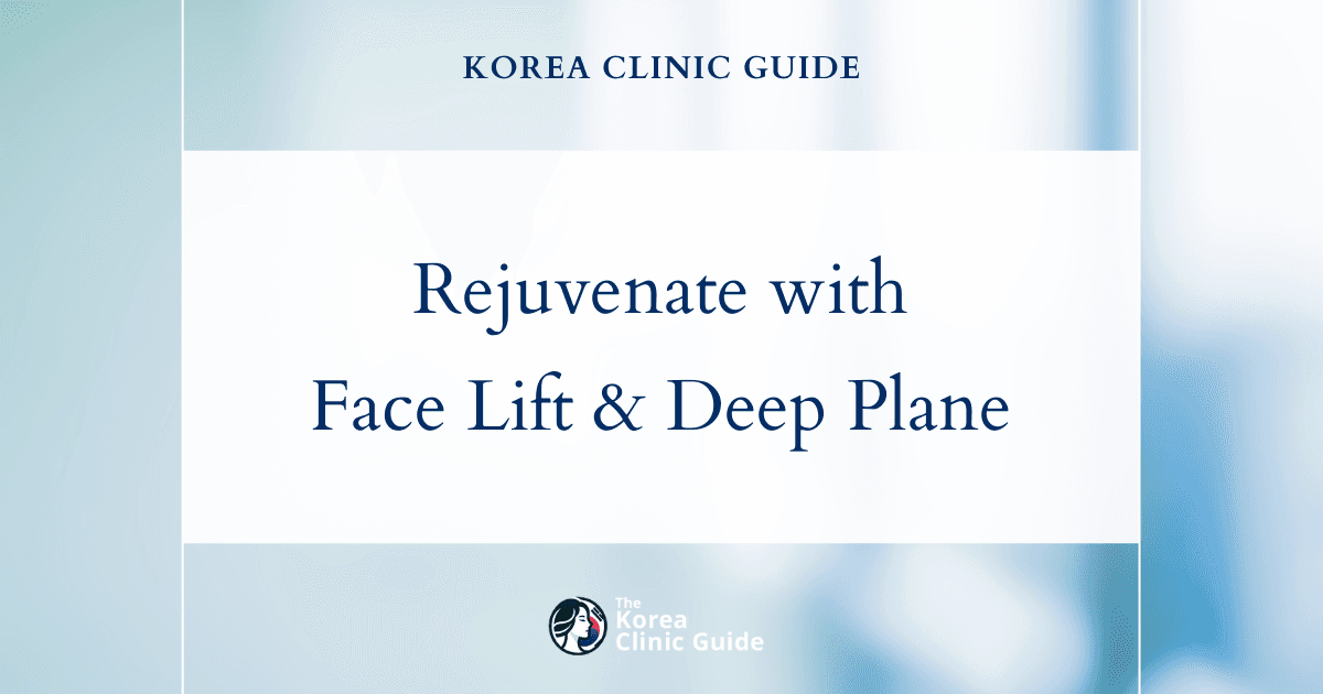Rejuvenate with Face Lift and Deep Plane Facelift Procedures for Aging Face in Korea