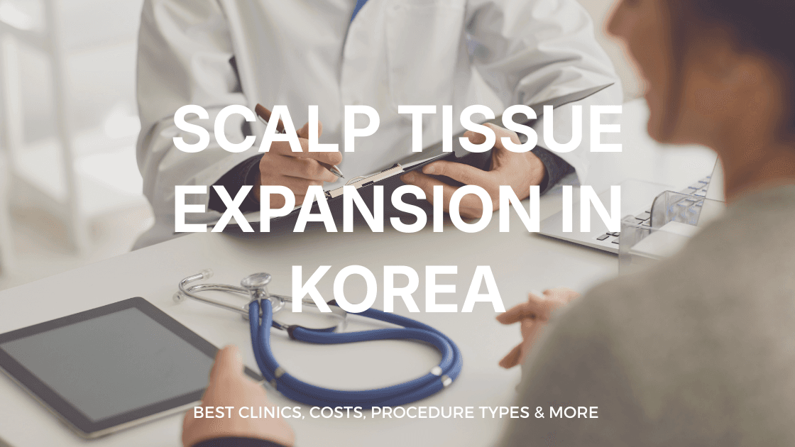 Scalp Tissue Expansion in Korea: Stages, Recovery, Risks and Travel Planning
