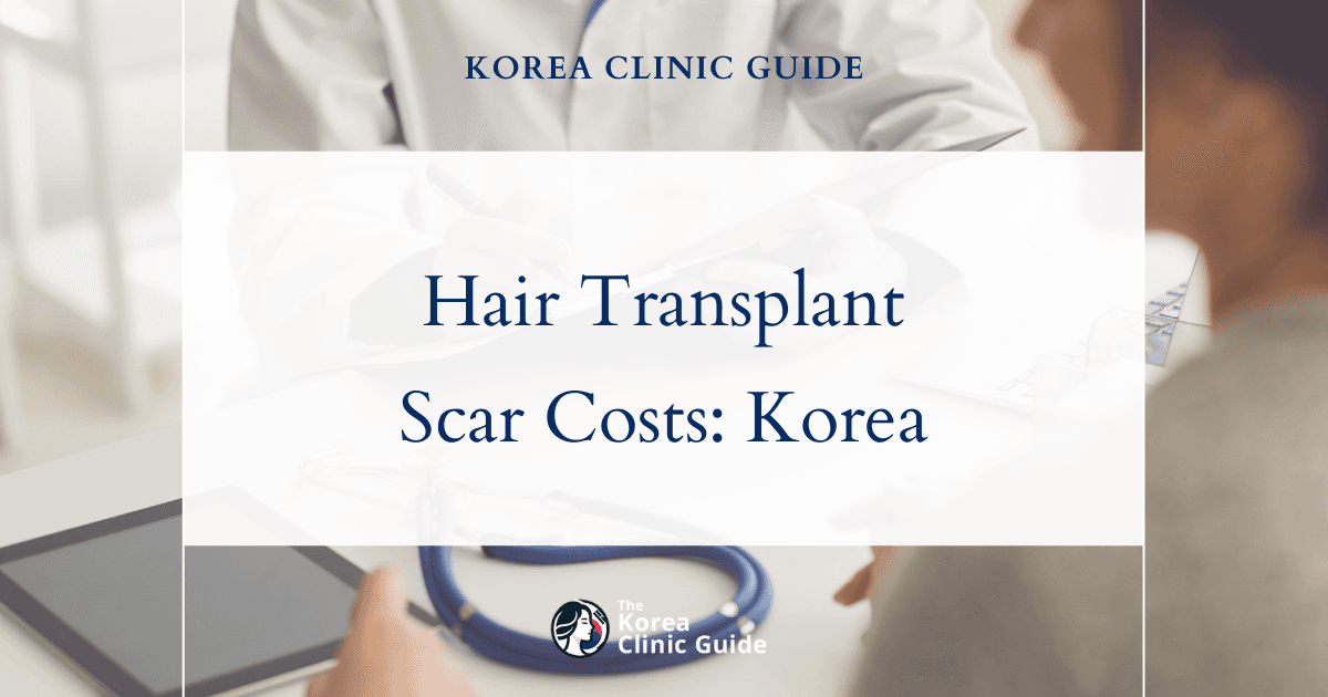 Comparing Hair Transplant Costs on Scar Tissue: Korea vs USA, Turkey, and More